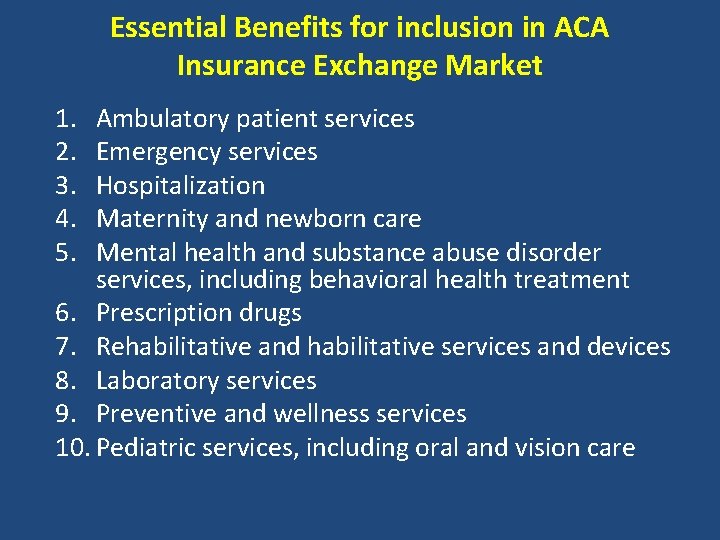 Essential Benefits for inclusion in ACA Insurance Exchange Market 1. 2. 3. 4. 5.