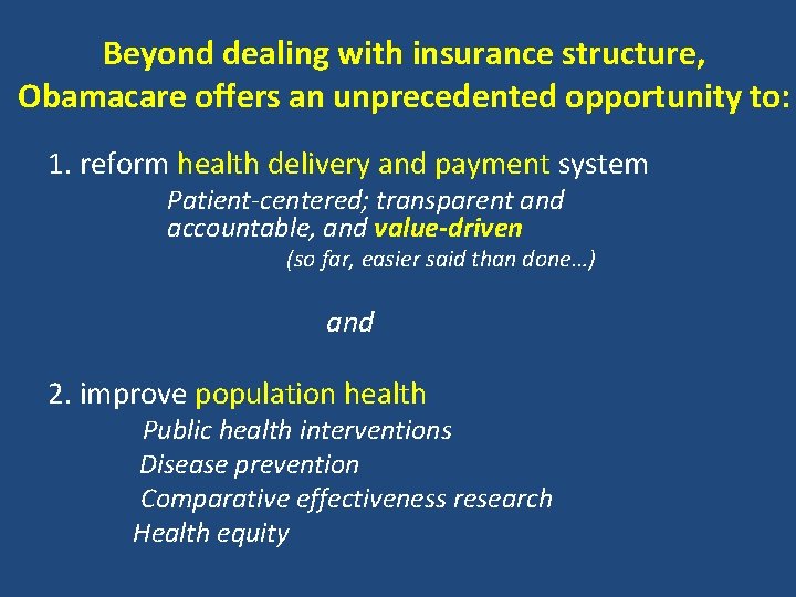 Beyond dealing with insurance structure, Obamacare offers an unprecedented opportunity to: 1. reform health