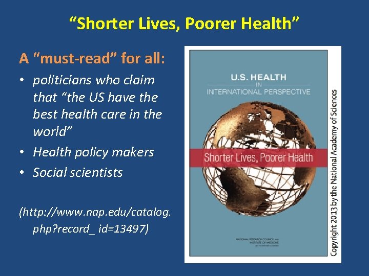 “Shorter Lives, Poorer Health” A “must-read” for all: • politicians who claim that “the