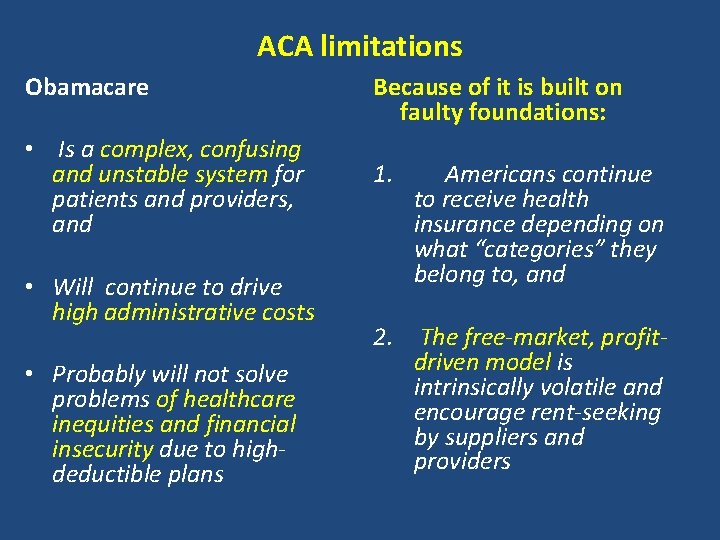 ACA limitations Obamacare Because of it is built on faulty foundations: • Is a