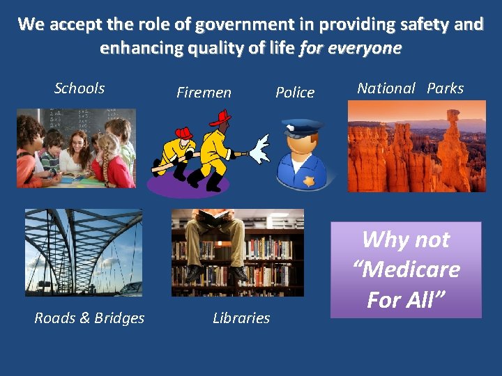 We accept the role of government in providing safety and enhancing quality of life