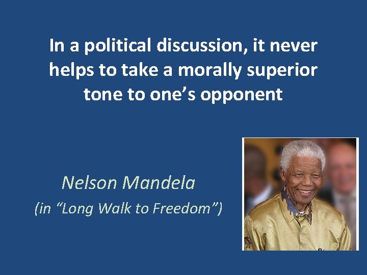 In a political discussion, it never helps to take a morally superior tone to