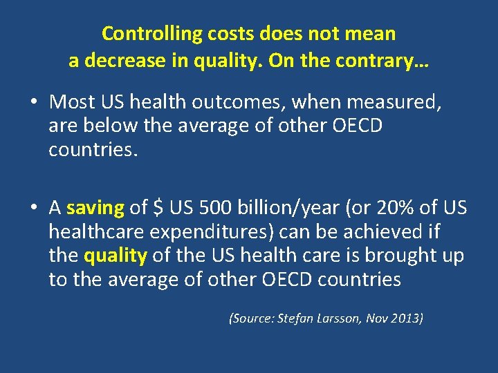 Controlling costs does not mean a decrease in quality. On the contrary… • Most