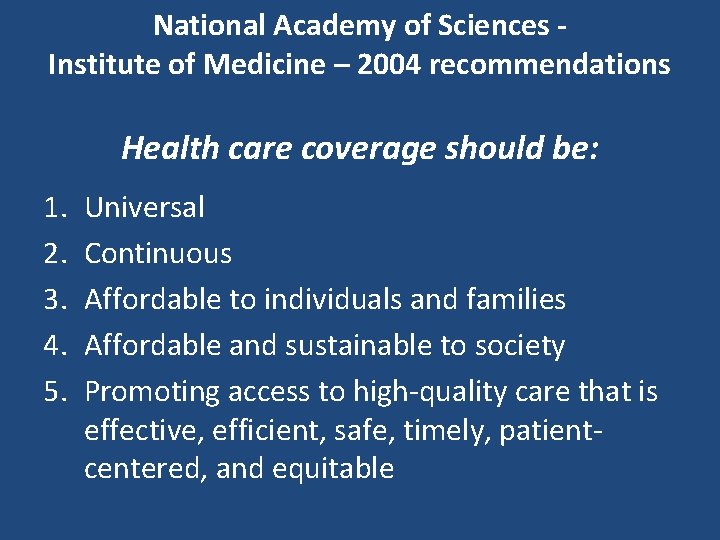 National Academy of Sciences Institute of Medicine – 2004 recommendations Health care coverage should