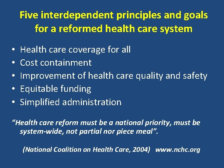 Five interdependent principles and goals for a reformed health care system • • •