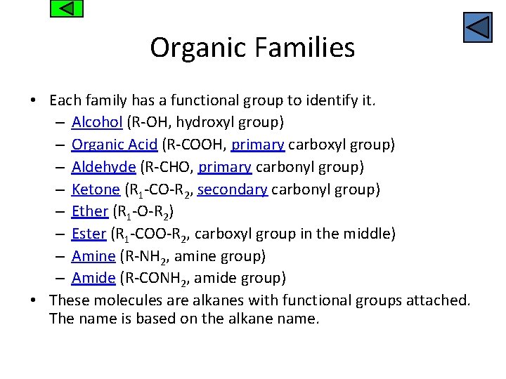 Organic Families • Each family has a functional group to identify it. – Alcohol