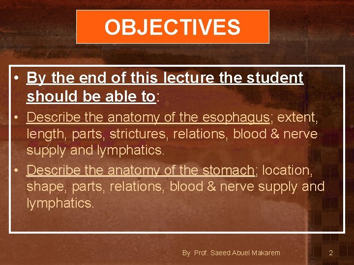 OBJECTIVES • By the end of this lecture the student should be able to: