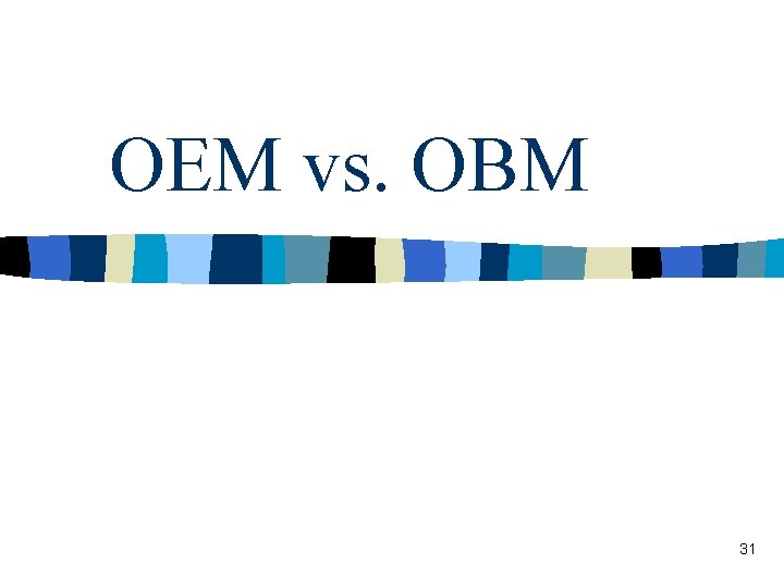 OEM vs. OBM 31 