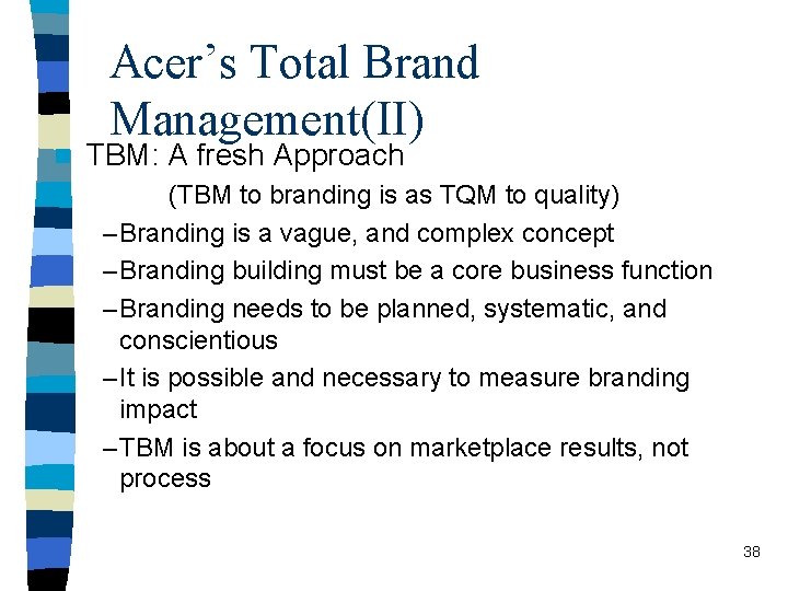 n Acer’s Total Brand Management(II) TBM: A fresh Approach (TBM to branding is as