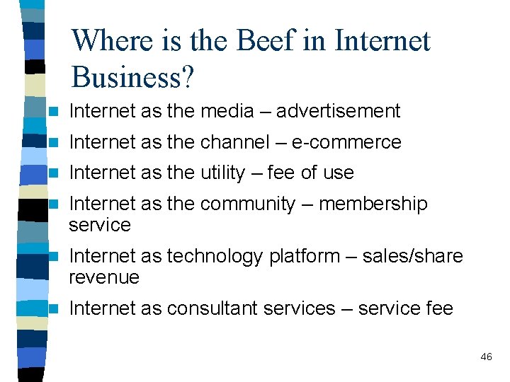 Where is the Beef in Internet Business? n Internet as the media – advertisement