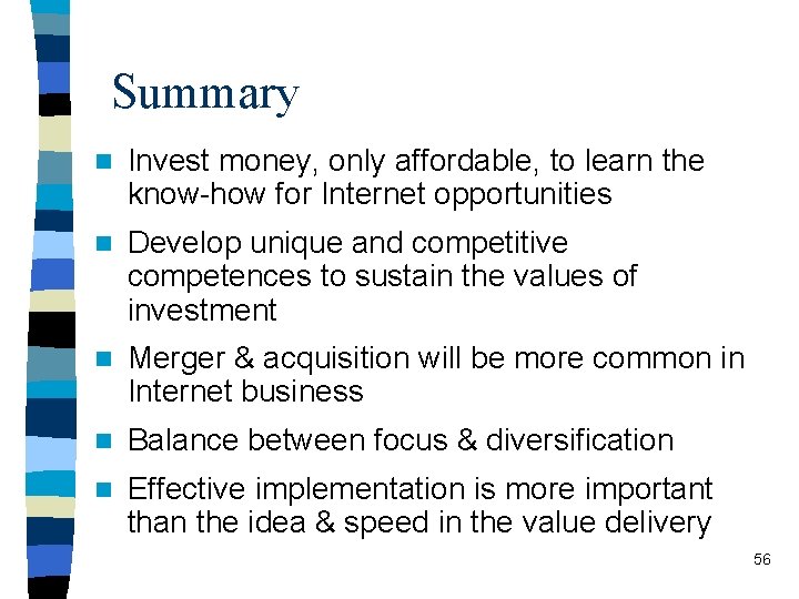 Summary n Invest money, only affordable, to learn the know-how for Internet opportunities n