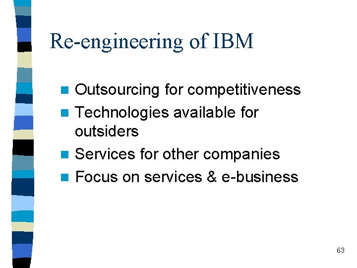 Re-engineering of IBM Outsourcing for competitiveness n Technologies available for outsiders n Services for
