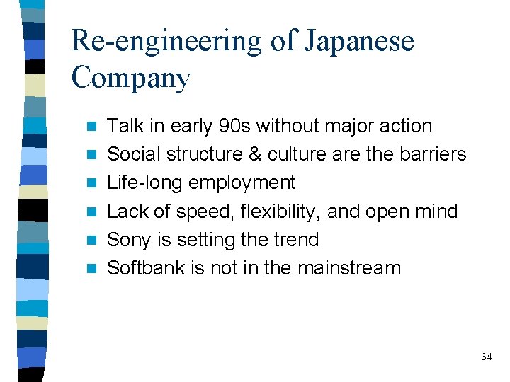 Re-engineering of Japanese Company n n n Talk in early 90 s without major