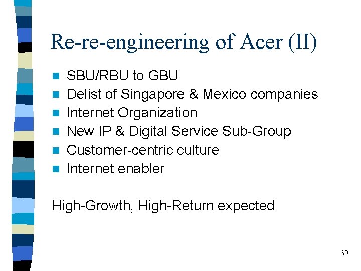 Re-re-engineering of Acer (II) n n n SBU/RBU to GBU Delist of Singapore &