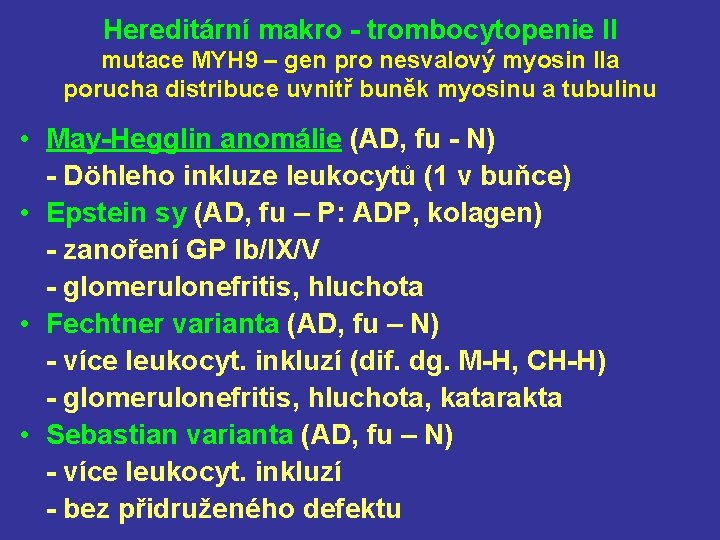 Hereditární makro - trombocytopenie II mutace MYH 9 – gen pro nesvalový myosin IIa