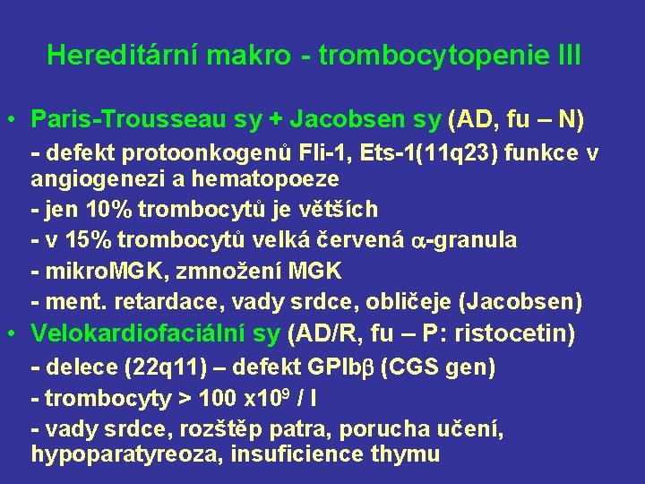 Hereditární makro - trombocytopenie III • Paris-Trousseau sy + Jacobsen sy (AD, fu –