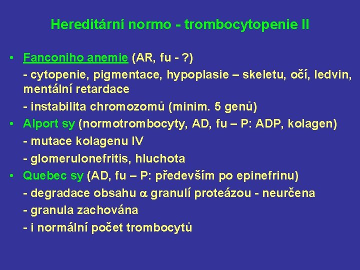 Hereditární normo - trombocytopenie II • Fanconiho anemie (AR, fu - ? ) -