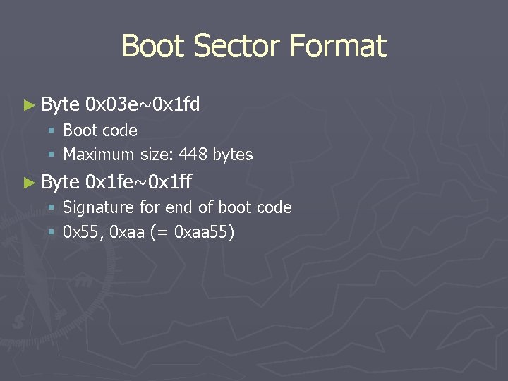 Boot Sector Format ► Byte 0 x 03 e~0 x 1 fd § Boot