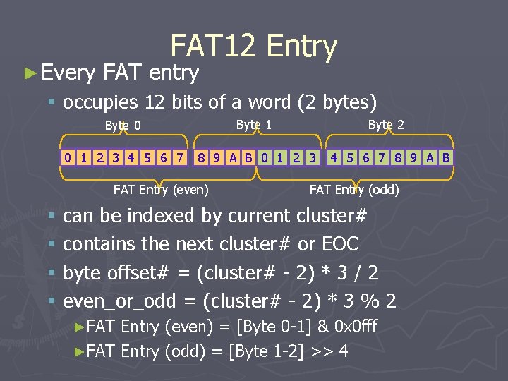 ► Every FAT 12 Entry FAT entry § occupies 12 bits of a word