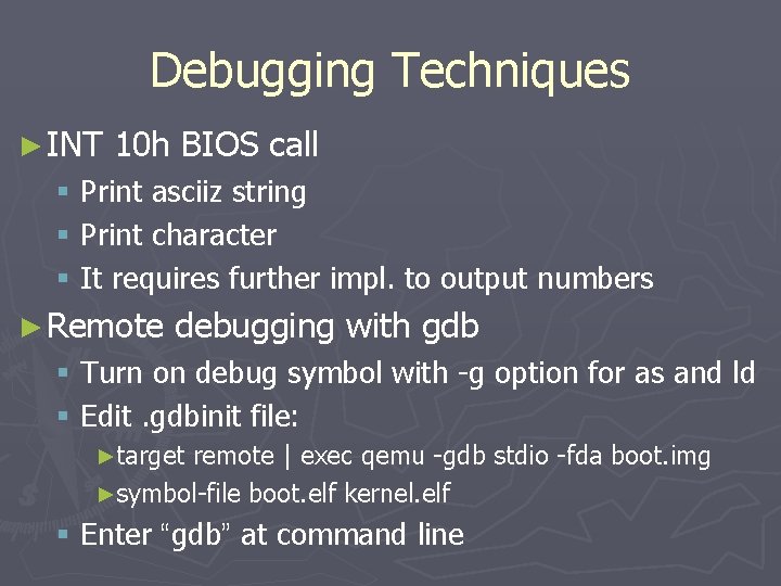 Debugging Techniques ► INT 10 h BIOS call § Print asciiz string § Print