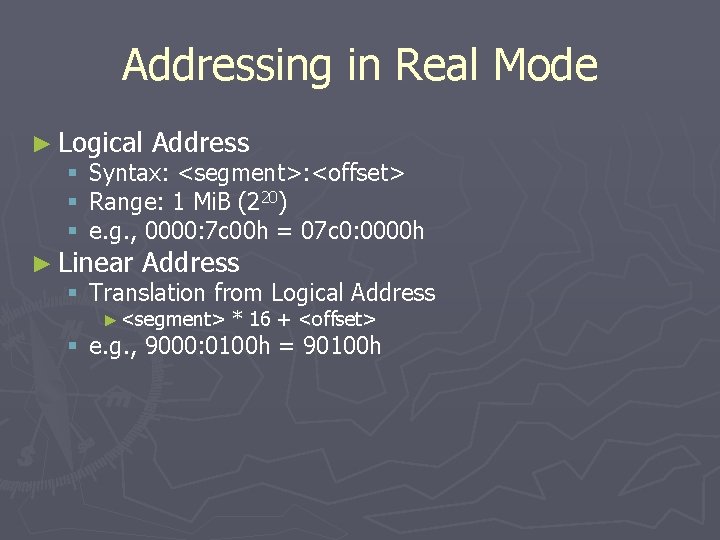 Addressing in Real Mode ► Logical Address § Syntax: <segment>: <offset> § Range: 1