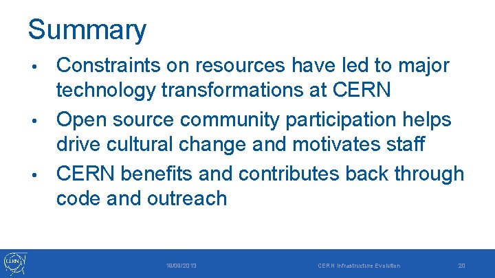 Summary Constraints on resources have led to major technology transformations at CERN • Open