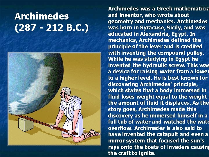  Archimedes (287 - 212 B. C. ) Archimedes was a Greek mathematicia and
