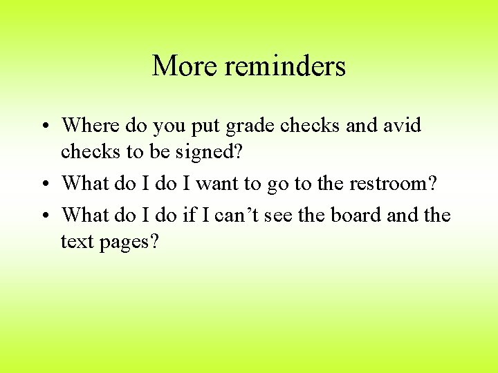More reminders • Where do you put grade checks and avid checks to be