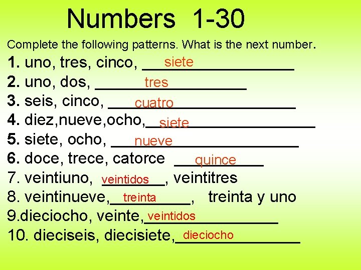 Numbers 1 -30 Complete the following patterns. What is the next number. siete 1.