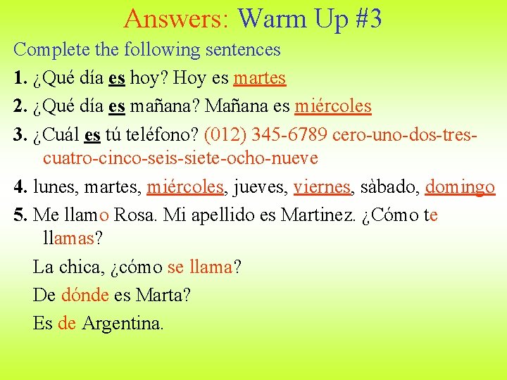 Answers: Warm Up #3 Complete the following sentences 1. ¿Qué día es hoy? Hoy