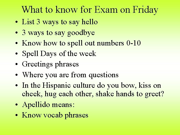 What to know for Exam on Friday • • List 3 ways to say