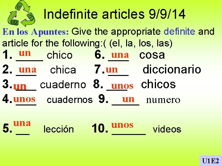 Indefinite articles 9/9/14 En los Apuntes: Give the appropriate definite and article for the