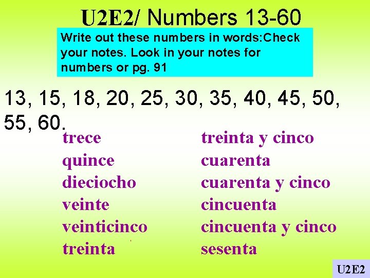 U 2 E 2/ Numbers 13 -60 Write out these numbers in words: Check