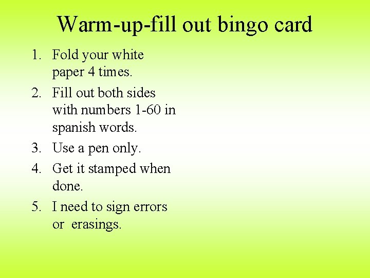 Warm-up-fill out bingo card 1. Fold your white paper 4 times. 2. Fill out