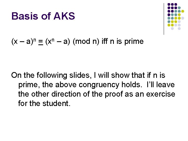 Basis of AKS (x – a)n = (xn – a) (mod n) iff n