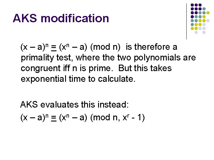 AKS modification (x – a)n = (xn – a) (mod n) is therefore a