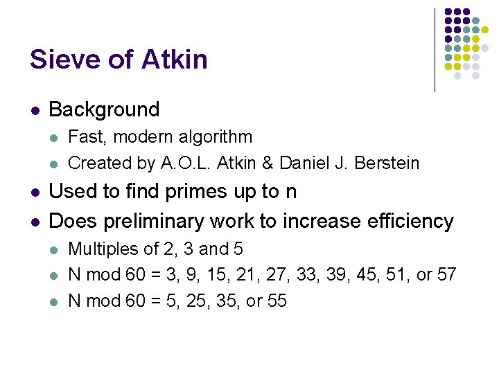 Sieve of Atkin l Background l l Fast, modern algorithm Created by A. O.