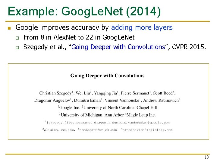 Example: Goog. Le. Net (2014) n Google improves accuracy by adding more layers q