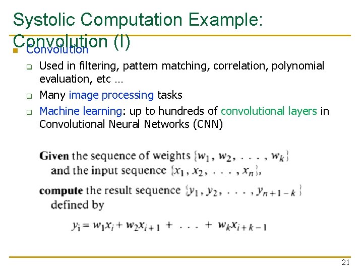 Systolic Computation Example: Convolution (I) n Convolution q q q Used in filtering, pattern