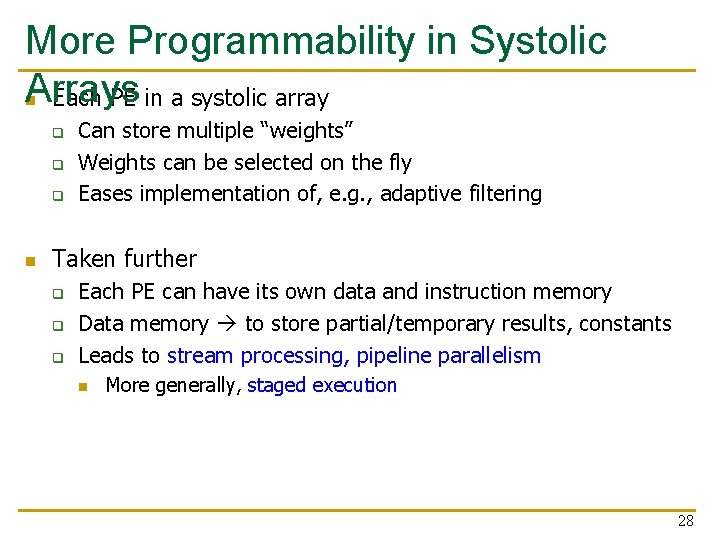 More Programmability in Systolic Arrays n Each PE in a systolic array q q