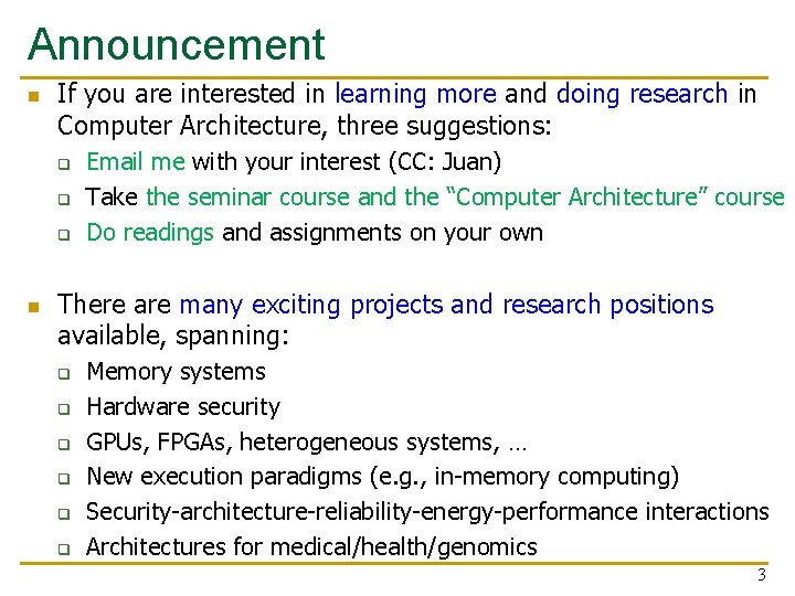 Announcement n If you are interested in learning more and doing research in Computer