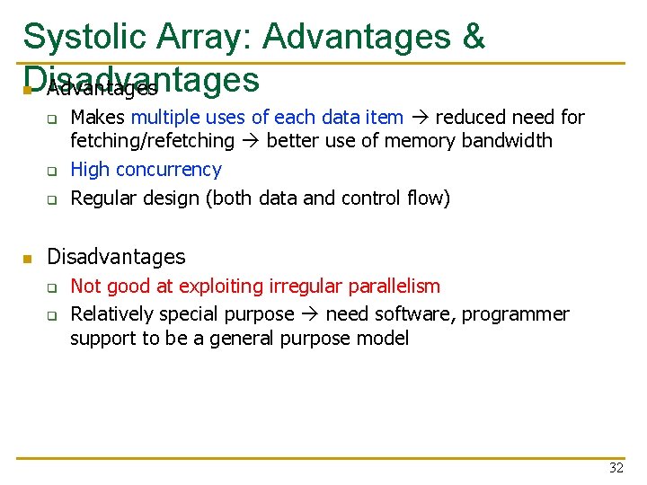 Systolic Array: Advantages & Disadvantages n Advantages q q q n Makes multiple uses