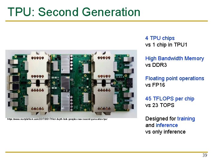 TPU: Second Generation 4 TPU chips vs 1 chip in TPU 1 High Bandwidth