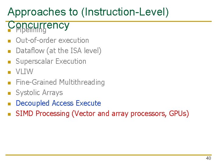Approaches to (Instruction-Level) Concurrency n Pipelining n n n n Out-of-order execution Dataflow (at