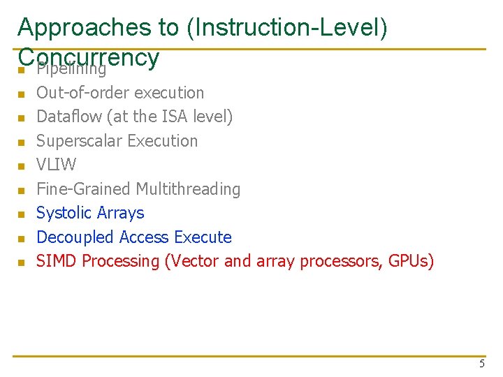 Approaches to (Instruction-Level) Concurrency n Pipelining n n n n Out-of-order execution Dataflow (at