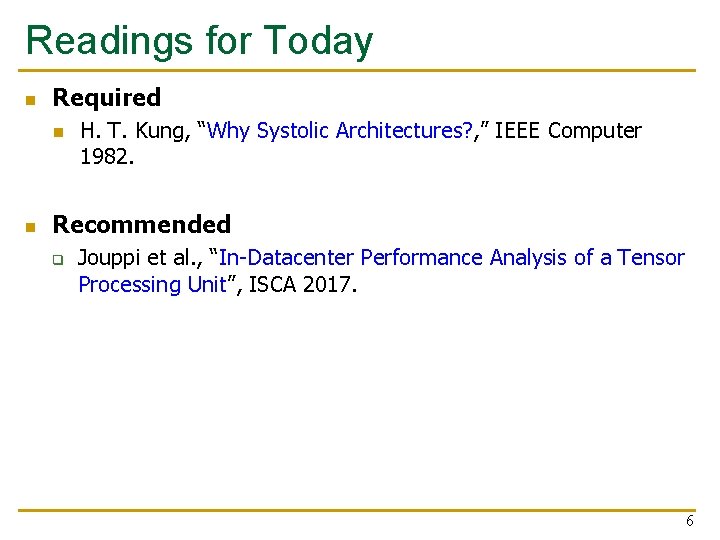 Readings for Today n Required n n H. T. Kung, “Why Systolic Architectures? ,