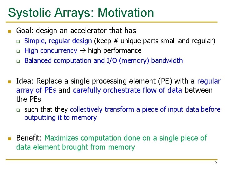 Systolic Arrays: Motivation n Goal: design an accelerator that has q q q n