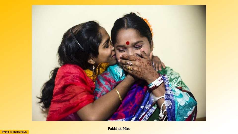 Photo : Sandra Hoyn Pakhi et Mim 