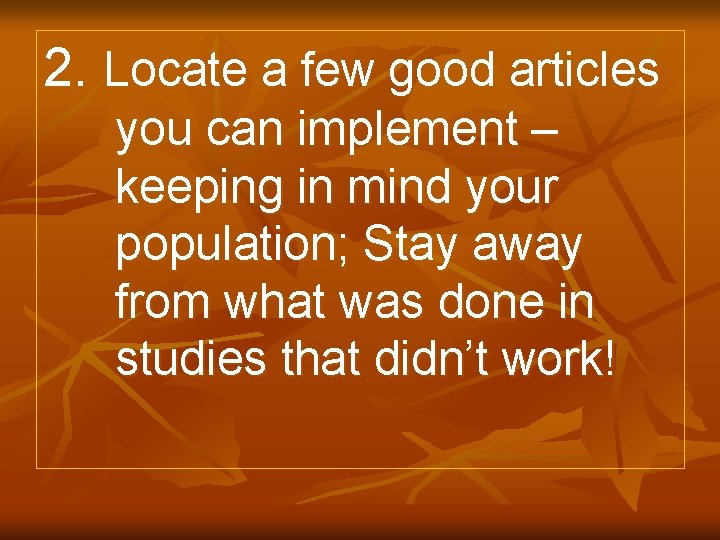 2. Locate a few good articles you can implement – keeping in mind your