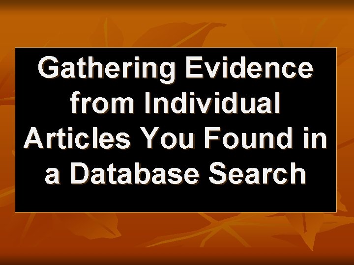 Gathering Evidence from Individual Articles You Found in a Database Search 